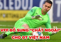 VFF bổ sung "chất ngoại" cho ĐT Việt Nam quyết đấu Malaysia