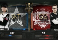 [MSI] SKT T1 vs G2 Esports (cập nhật game 1: G2 Esports dẫn 1-0)