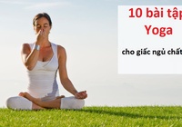 10 tư thế Yoga tuyệt vời để ngủ ngon
