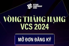 Lịch thi đấu vòng thăng hạng VCS 2024