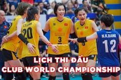 Lịch thi đấu bóng chuyền nữ vô địch CLB thế giới: ĐT Việt Nam đấu trận mở màn