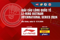 Lịch thi đấu cầu lông Li-Ning Vietnam International Series năm 2024 mới nhất ngày 17/11