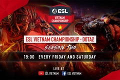 Trực tiếp Dota 2 ESL Vietnam Championship ngày 30/8