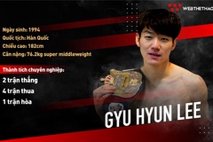 Võ sĩ Gyu Hyun Lee sẽ đối đầu với Trương Đình Hoàng là ai?