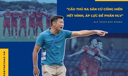HLV Thạch Bảo Khanh: "Cầu thủ ra sân cứ cống hiến hết mình, áp lực để phần HLV"