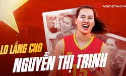 Nguyễn Thị Trinh lỡ hẹn SEA Games 33 vì chấn thương