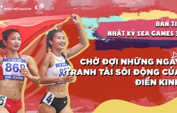 Nhật ký SEA Games 31 | Số 9 | Chờ đợi những ngày tranh tài sôi động của điền kinh