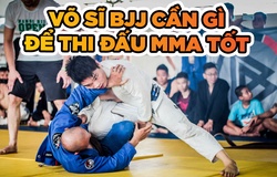 Những điều võ sĩ BJJ cần phải biết trước khi quyết định thi đấu MMA