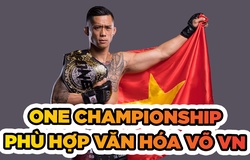 ONE Championship phù hợp với văn hóa võ thuật Việt Nam