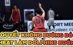 Quyết không buông bỏ, Saigon Heat làm buồn lòng Nha Trang Dolphins