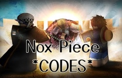 Code Nox Piece mới nhất 2021: Chi tiết cách nhận và nhập code Roblox