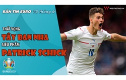 NHỊP ĐẬP EURO 2021 | Bản tin ngày 15/6: Thất vọng Tây Ban Nha, siêu phẩm Patrick Schick