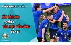 NHỊP ĐẬP EURO 2021 | Bản tin ngày 27/6: Lần đầu cho tuyển Ý, chờ đợi bữa tiệc tấn công Bồ - Bỉ