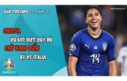 NHỊP ĐẬP EURO 2021 | Bản tin ngày 02/07: Chiesa - vũ khí diệt quỷ đỏ, chờ kinh điển Bỉ vs Italia