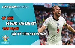 NHỊP ĐẬP EURO 2021 | Bản tin ngày 04/7: ĐT Anh dễ dàng vào bán kết, Đan Mạch lập kỳ tích sau 29 năm