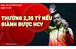 Bản tin Olympic 2021 ngày 21/7: VĐV Việt Nam được tăng mức thưởng HCV