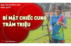 Nhịp đập Olympic 2021 | 22/7: Bí mật chiếc cung trăm triệu của hot girl "mở hàng" cho TTVN