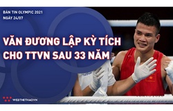 Nhịp đập Olympic 2021 | 24/7: Nguyễn Văn Đương lập kỳ tích cho Boxing Việt Nam sau 33 năm