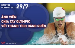 Nhịp đập Olympic 2021 | 29/7: Ánh Viên chia tay Olympic với thành tích đáng quên