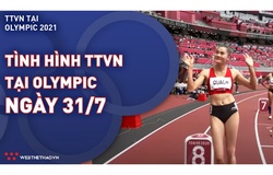 Nhật ký đoàn Thể thao Việt Nam tại Olympic Tokyo ngày 31/7