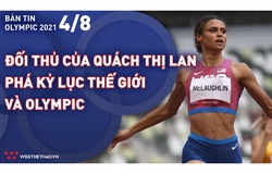 Nhịp đập Olympic 2021 | 04/08: Đối thủ của Quách Thị Lan phá kỷ lục thế giới và Olympic