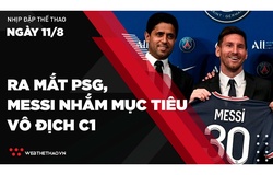 Nhịp đập Thể thao 11/08: Ra mắt PSG, Messi đặt mục tiêu vô địch Champions League