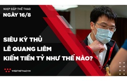 Nhịp đập Thể thao 16/08: Siêu kỳ thủ Lê Quang Liêm chơi cờ kiếm tiền tỷ như thế nào?