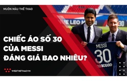 Chiếc áo số 30 của Messi ở PSG đáng giá bao nhiêu tiền?