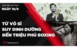 Nhịp đập Thể thao 19/08: Manny Pacquiao - Từ võ sĩ suy dinh dưỡng đến triệu phú Boxing