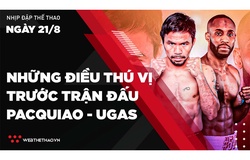 Nhịp đập Thể thao 21/08: Những điều thú vị trước trận đấu Manny Pacquiao - Yordenis Ugas