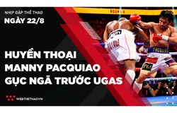 Nhịp đập Thể thao 22/08: Huyền thoại Manny Pacquiao gục ngã trước Yordenis Ugas