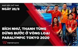 Nhịp đập Thể thao 25/08: Bích Như và Thanh Tùng dừng bước ở vòng loại Paralympic Tokyo 2020