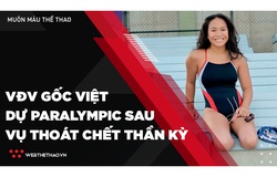 Nữ VĐV gốc Việt dự Paralympic 2020 sau vụ thoát chết thần kỳ