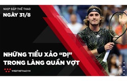 Nhịp đập Thể thao 31/08: Stefanos Tsitsipas và những tiểu xảo "dị" trong làng quần vợt