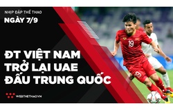 Nhịp đập Thể thao 07/09: ĐT Việt Nam trở lại UAE đấu Trung Quốc