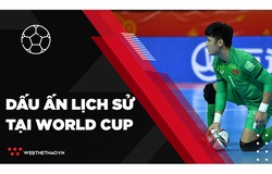 Hòa kịch tính CH Séc, ĐT futsal Việt Nam có lần thứ 2 ghi dấu ấn lịch sử tại World Cup
