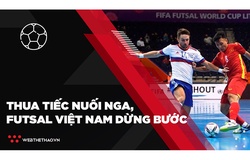Thua tiếc nuối Nga, ĐT Futsal Việt Nam dừng bước tại vòng 1/8 World Cup 2021