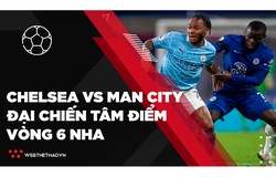 Tâm điểm đại chiến Chelsea vs Man City | Vòng 6 Ngoại hạng Anh 2021-2022 