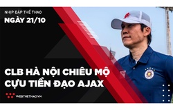 Nhịp đập Thể thao 21/10: CLB Hà Nội chiêu mộ cựu tiền đạo Ajax Amsterdam