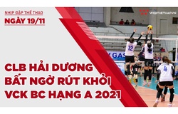 Nhịp đập thể thao | 19/11: CLB Hải Dương bất ngờ rút khỏi VCK bóng chuyền hạng A 2021