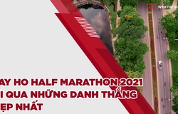 Giải chạy Tay Ho Half Marathon 2021 sẽ đi qua những danh thắng đẹp nhất Hồ Tây