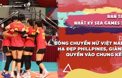 Nhật ký SEA Games 31 | Số 13 | Bóng chuyền nữ Việt Nam hạ đẹp Philippines, giành quyền vào chung kết