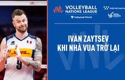 Ivan Zaytsev - Khi nhà vua trở lại với những cú phát bóng sấm sét thành thương hiệu tại VNL 2022