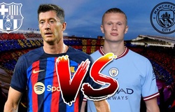 Đội hình ra sân Barca vs Man City dự kiến: Lewandowski đối đầu Haaland 