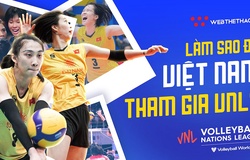 Làm thế nào để bóng chuyền Việt Nam góp mặt ở sân chơi hàng đầu thế giới VNL?