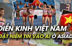 Điền kinh Việt Nam đặt niềm tin vào ai cho ASIAD 19?