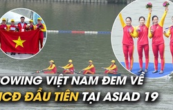 Rowing Việt Nam mang về tấm HCĐ đầu tiên tại ASIAD 19 cho đoàn TTVN
