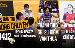 Bản tin bóng chuyền 4/12: Thanh Thuý ghi 21 điểm vẫn không thắng, Báo Thái lo lắng cho ĐT Việt Nam