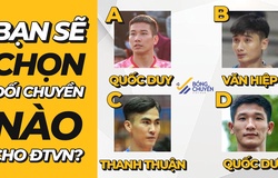 Nếu là HLV ĐT bóng chuyền nam Việt Nam, bạn sẽ chọn đối chuyền nào?