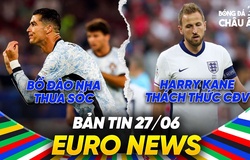 BẢN TIN EURO 2024 | Ngày 27/6 | Bồ Đào Nha thua sốc - Harry Kane thách thức cổ động viên Anh